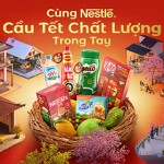 Nestlé Việt Nam khởi động chương trình “Cùng Nestlé, Cầu Tết Chất Lượng Trong Tay”